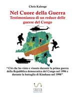 Nel cuore della guerra: testimonianza di un reduce delle guerre del Congo