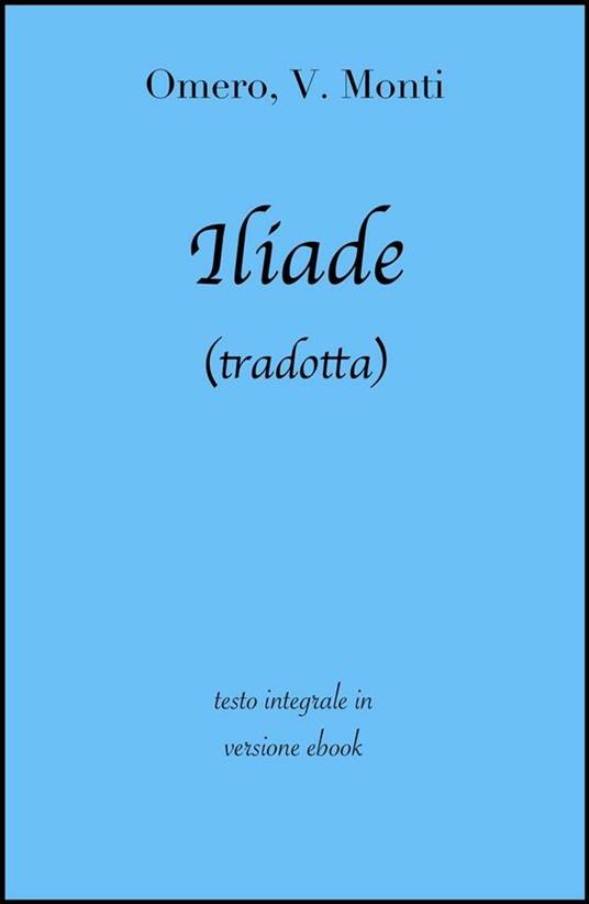 L' iliade - Omero,Vincenzo Monti - ebook