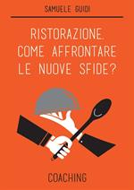 Ristorazione. Come affrontare le nuove sfide? Coaching