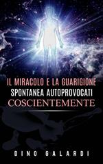 Il miracolo e la guarigione spontanea autoprovocati coscientemente