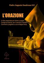 L' orazione. Un libro essenziale per iniziare a pregare. Consigli ed esercizi, per il cammino di santità. Commenti e preghiere a cura di Beppe Amico