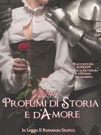 Profumi di storia e d'amore - AA.VV. - ebook