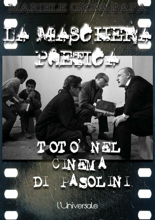 La maschera poetica: Totò nel cinema di Pasolini - Mariele Gioia Papa - ebook