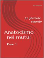 Anatocismo nei mutui: Le formule Segrete (Parte 1)