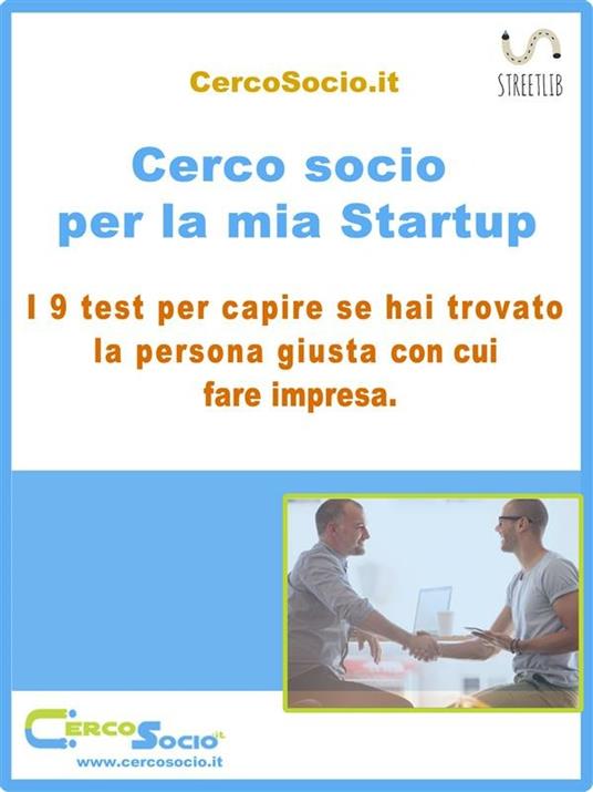 Cerco socio per la mia Startup. I 9 test per capire se hai trovato la persona giusta con cui fare impresa - Cercosocio.it - ebook