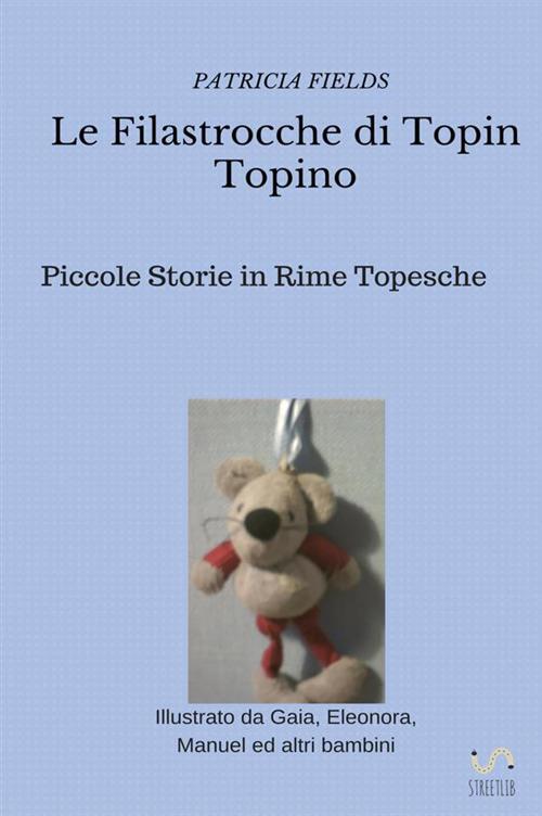 Le filastrocche di Topin Topino - Patricia Fields - copertina