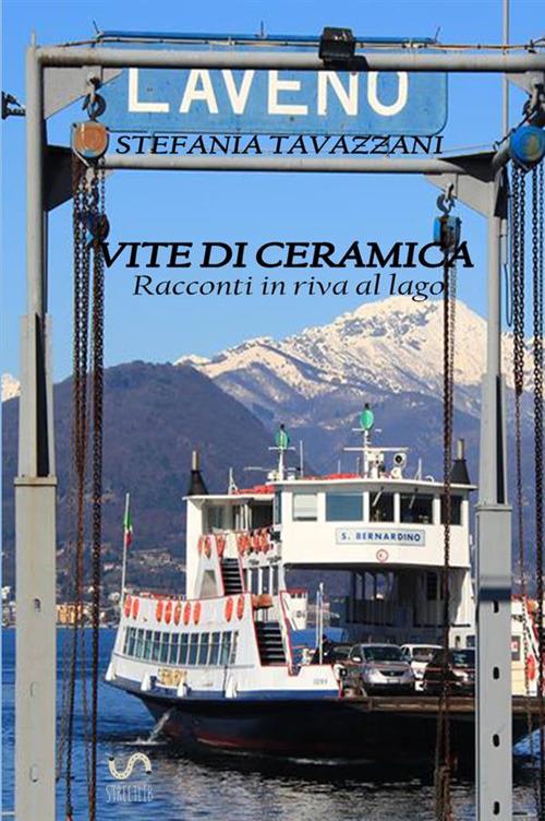 Vite di Ceramica. Racconti in riva al algo - Stefania Tavazzani - copertina