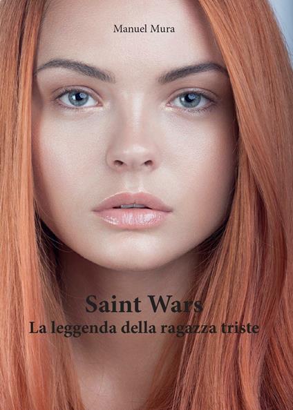 La leggenda della ragazza triste. Saint wars - Manuel Mura - copertina