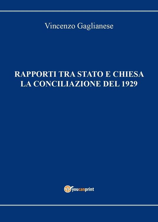 Rapporti tra Stato e Chiesa. La conciliazione del 1929 - Vincenzo Gaglianese - copertina