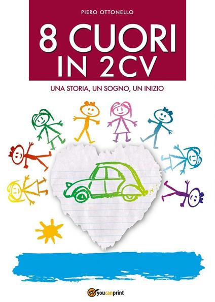 8 cuori in 2cv. Una storia, un sogno, un inizio - Piero Ottonello - copertina