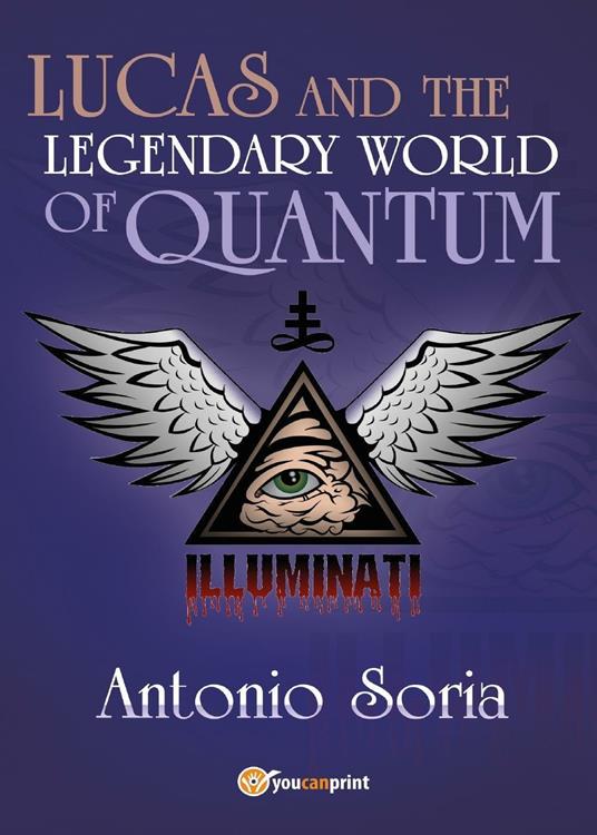 Lucas and the legendary world of Quantum - Antonio Soria - copertina