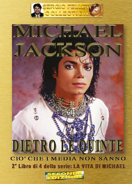 Michael Jackson. Vol. 2: Dietro le quinte. Ciò che i media non sanno. - Sergio Felleti - copertina