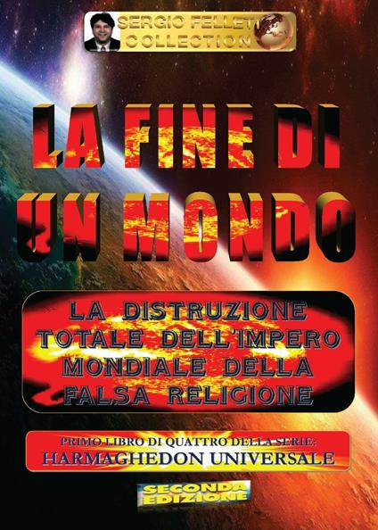 La fine di un mondo. Harmaghedon universale. Vol. 1 - Sergio Felleti - copertina