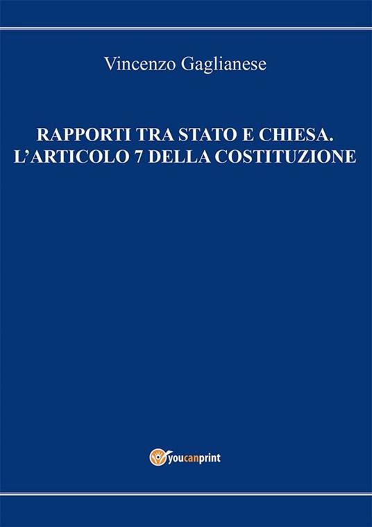 Rapporti tra Stato e Chiesa. L'articolo 7 della Costituzione - Vincenzo Gaglianese - ebook