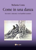 Come in una danza. Incontri e sintonie con bambini autistici