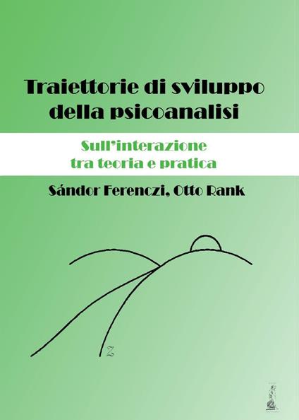 Traiettorie di sviluppo della psicoanalisi. Sull'interazione tra teoria e pratica - Sándor Ferenczi,Otto Rank - copertina