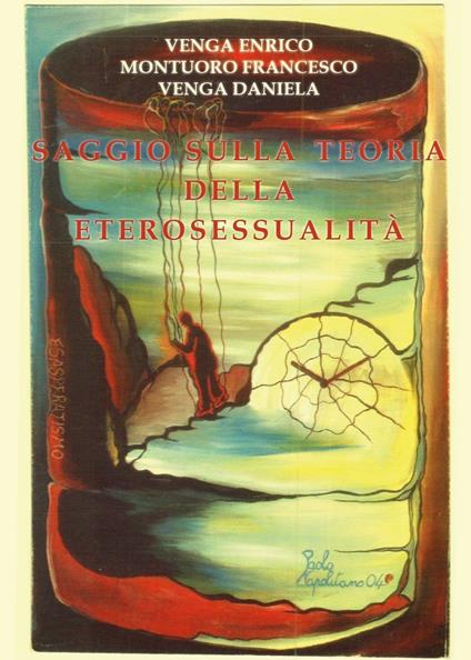 Saggio sulla teoria della eterosessualità - Francesco Montuoro,Enrico Venga,Daniela Venga - copertina