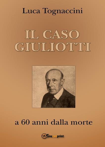 Il Caso Giuliotti (a 60 anni dalla morte) - Luca Tognaccini - copertina