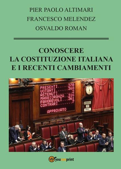 Conoscere la Costituzione italiana e i recenti cambiamenti - Francesco Melendez,Osvaldo Roman - copertina