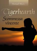 Tigerhearth. Scommessa vincente