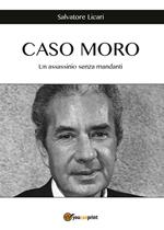 Caso Moro. Un assassinio senza mandanti