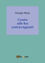 Cento aih-ku extravaganti