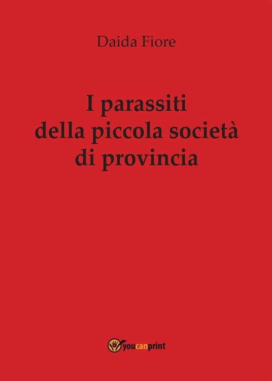 I parassiti della piccola società di provincia - Daida Fiore - copertina