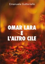 Omar Lara e l'altro Cile