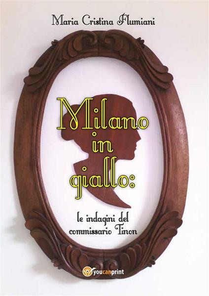 Milano in giallo: le indagini del commissario Tinon - Maria Cristina Flumiani - ebook