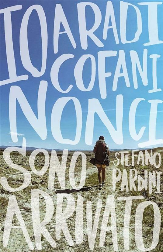 Io, a Radicofani, non ci sono arrivato - Stefano Pardini - ebook