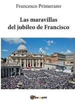 Las maravillas del jubileo de Francisco