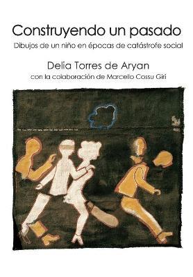 Construyendo un pasado - De Aryan Delia Torres - copertina