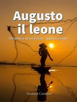 Augusto il leone. Dinamica di un'estate agghiacciante