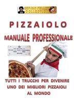 Pizzaiolo. Manuale professionale