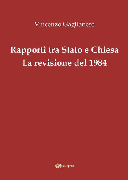 Rapporti tra Stato e Chiesa. La revisione del 1984 - Vincenzo Gaglianese - copertina