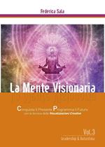 La mente visionaria. Leadership & autostima. Vol. 3