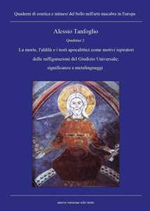 Libro Quaderno. La morte, l'aldilà e i testi apocalittici come motivi ispiratori delle raffigurazioni del Giudizio Universale; significanze e metalinguaggi. Vol. 2 Alessio Tanfoglio