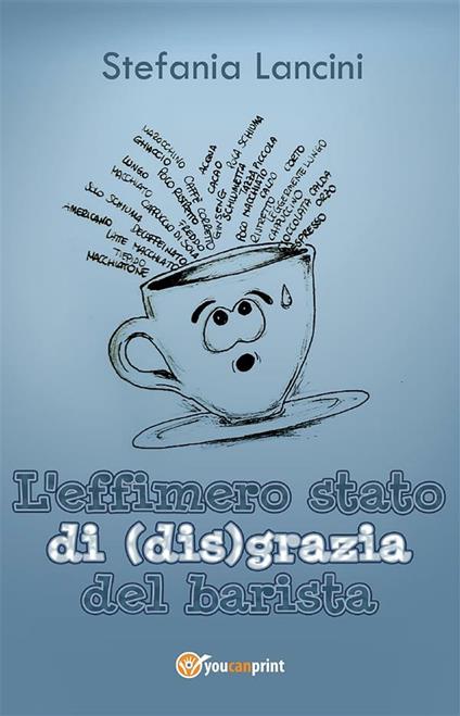 L' effimero stato di(dis)grazia del barista - Stefania Lancini - ebook