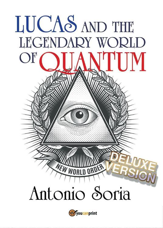 Lucas and the legendary world of Quantum. Deluxe version - Antonio Soria - copertina