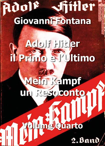 Adolf Hitler. Il primo e l'ultimo. Vol. 4: Mein Kampf. Un resoconto. - Giovanni Fontana - copertina