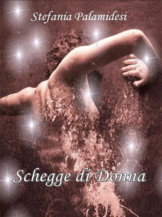 Schegge di donna - Stefania Palamidesi - ebook