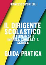 Il dirigente scolastico: alternanza e impresa simulata a scuola