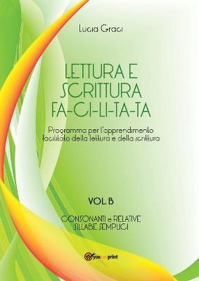 Lettura e scrittura facilitata. Vol. B - Lucia Graci - copertina