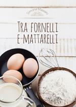 Tra fornelli e mattarelli