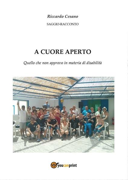 A cuore aperto, quello che non approvo in materia di disabilità - Riccardo Cesano - copertina