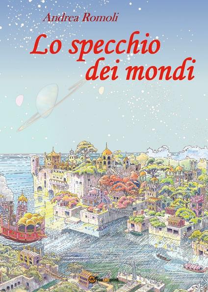 Lo specchio dei mondi - Andrea Romoli - copertina