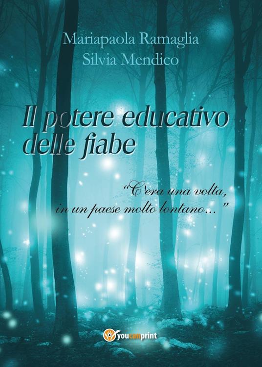 Il potere educativo delle fiabe. «C'era una volta, in un paese molto lontano...» - Mariapaola Ramaglia,Silvia Mendico - copertina