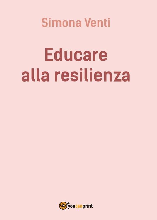 Educare alla resilienza - Simona Venti - copertina