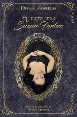 My name was Susan Forbes - Rosalba Vangelista - copertina