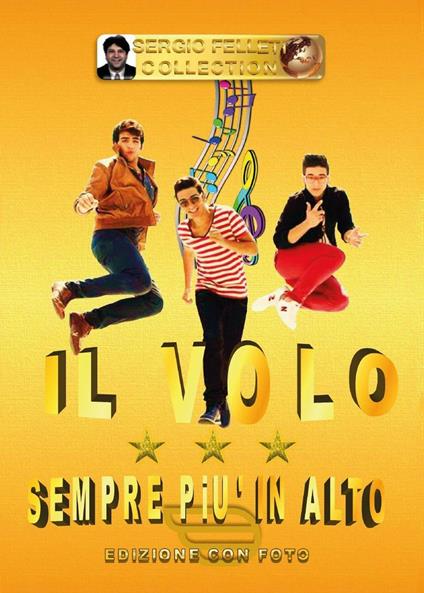 Il Volo. Sempre più in alto - Sergio Felleti - copertina